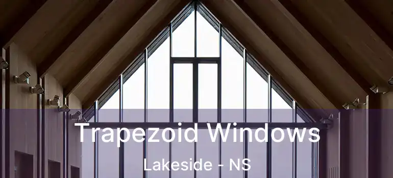  Trapezoid Windows Lakeside - NS