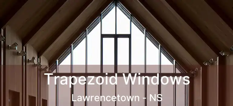  Trapezoid Windows Lawrencetown - NS