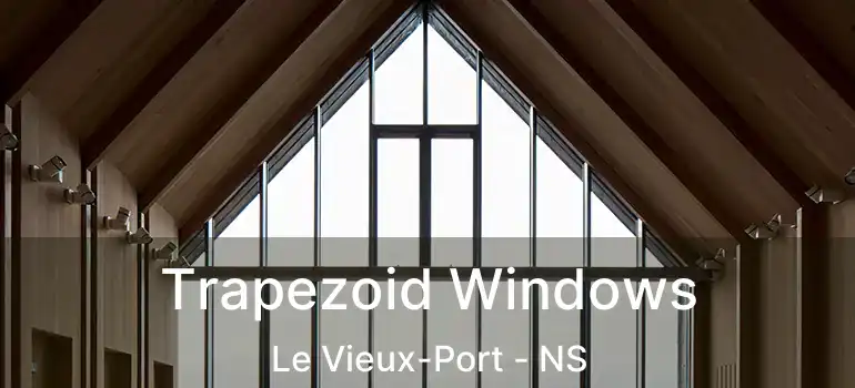  Trapezoid Windows Le Vieux-Port - NS