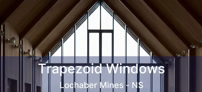  Trapezoid Windows Lochaber Mines - NS