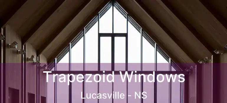  Trapezoid Windows Lucasville - NS