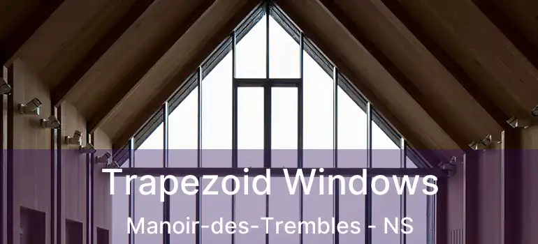  Trapezoid Windows Manoir-des-Trembles - NS