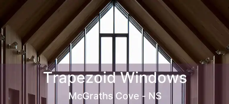  Trapezoid Windows McGraths Cove - NS