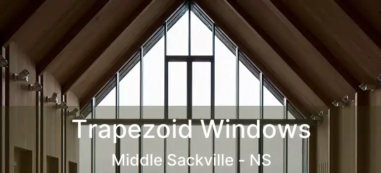  Trapezoid Windows Middle Sackville - NS