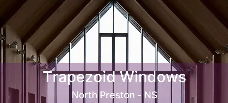  Trapezoid Windows North Preston - NS