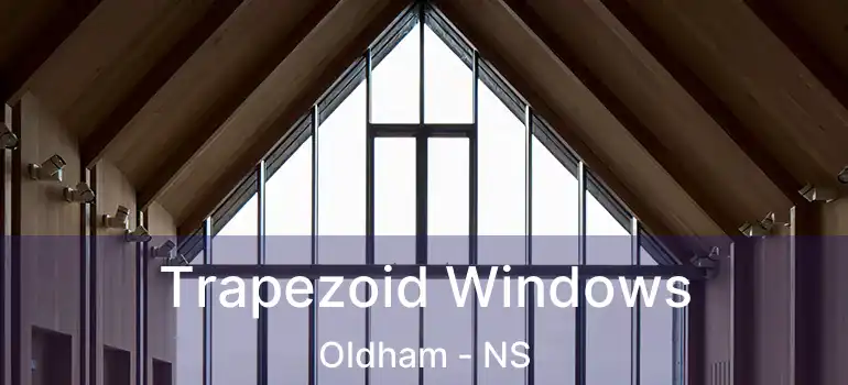  Trapezoid Windows Oldham - NS