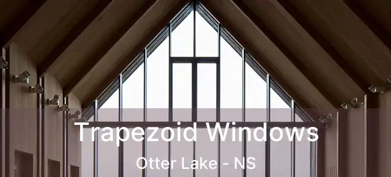  Trapezoid Windows Otter Lake - NS