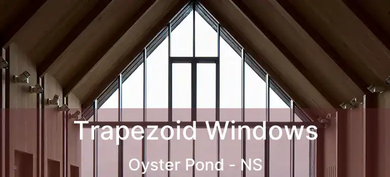  Trapezoid Windows Oyster Pond - NS