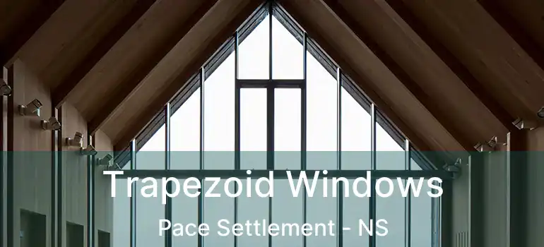  Trapezoid Windows Pace Settlement - NS