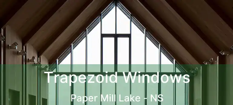  Trapezoid Windows Paper Mill Lake - NS