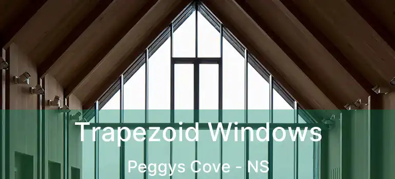  Trapezoid Windows Peggys Cove - NS