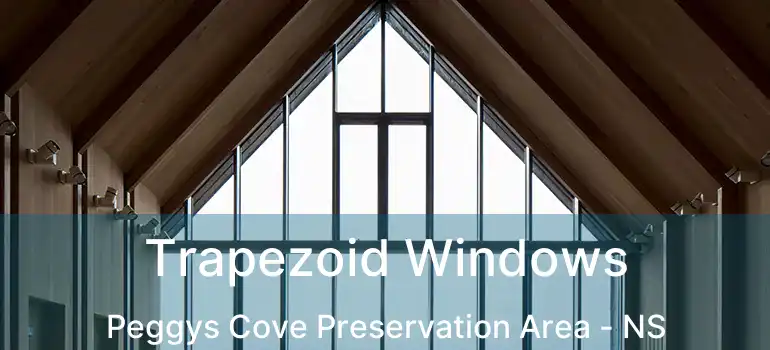  Trapezoid Windows Peggys Cove Preservation Area - NS