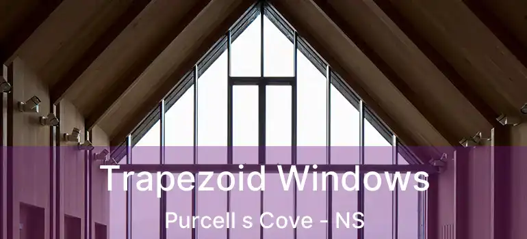  Trapezoid Windows Purcell s Cove - NS