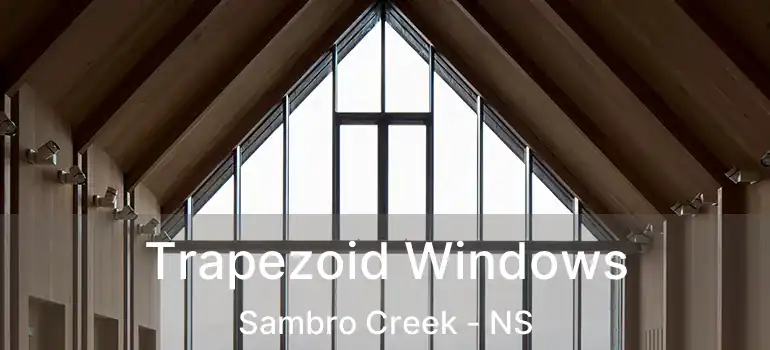  Trapezoid Windows Sambro Creek - NS