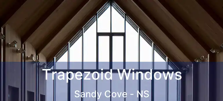  Trapezoid Windows Sandy Cove - NS