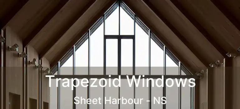  Trapezoid Windows Sheet Harbour - NS