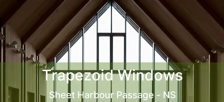  Trapezoid Windows Sheet Harbour Passage - NS