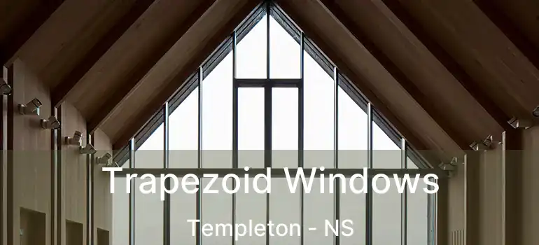  Trapezoid Windows Templeton - NS