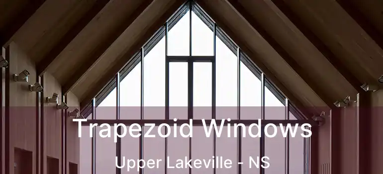  Trapezoid Windows Upper Lakeville - NS