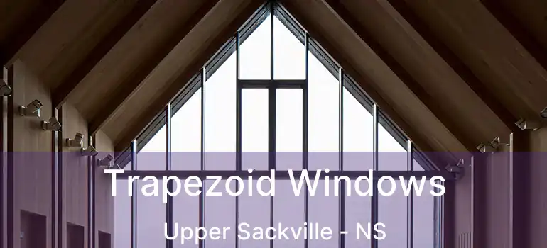  Trapezoid Windows Upper Sackville - NS