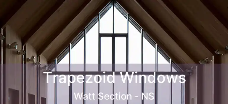  Trapezoid Windows Watt Section - NS