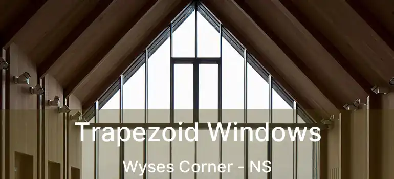  Trapezoid Windows Wyses Corner - NS