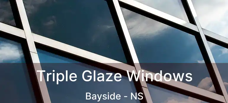  Triple Glaze Windows Bayside - NS