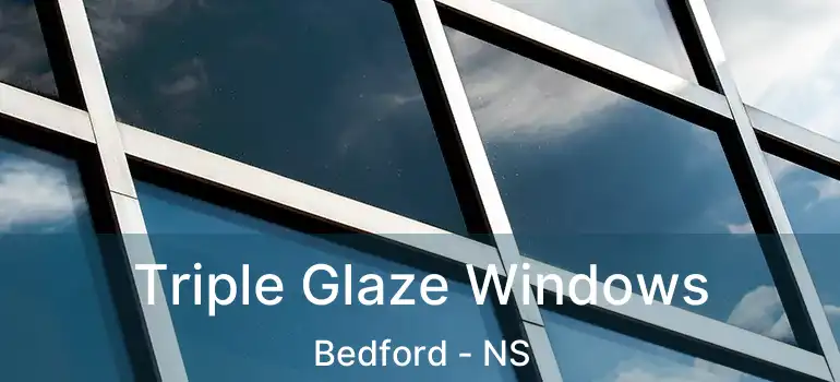  Triple Glaze Windows Bedford - NS