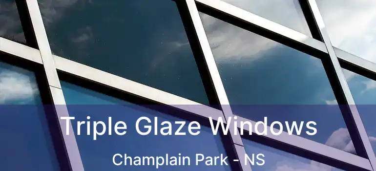  Triple Glaze Windows Champlain Park - NS