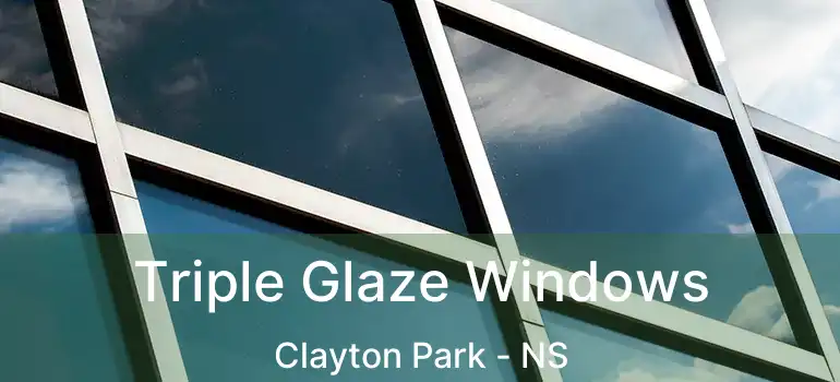  Triple Glaze Windows Clayton Park - NS