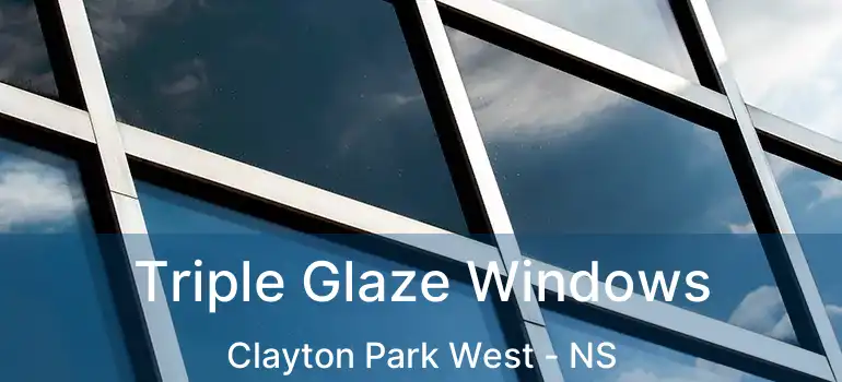  Triple Glaze Windows Clayton Park West - NS