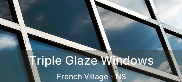  Triple Glaze Windows French Village - NS