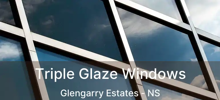  Triple Glaze Windows Glengarry Estates - NS