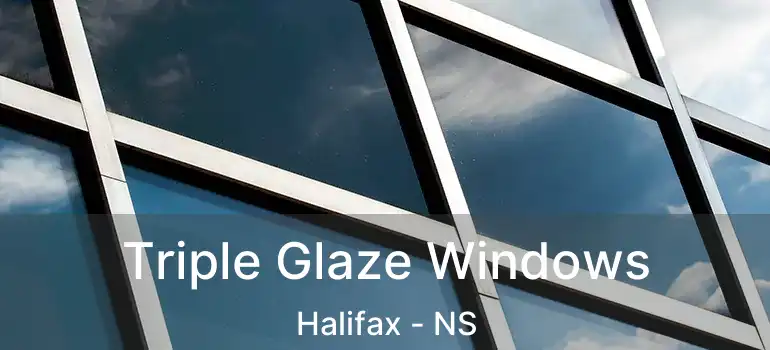  Triple Glaze Windows Halifax - NS