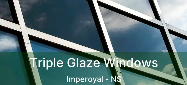  Triple Glaze Windows Imperoyal - NS