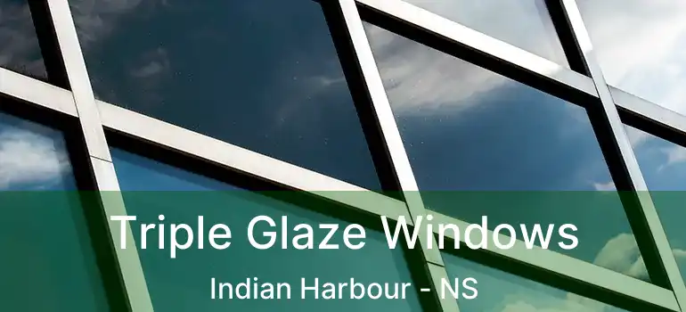  Triple Glaze Windows Indian Harbour - NS