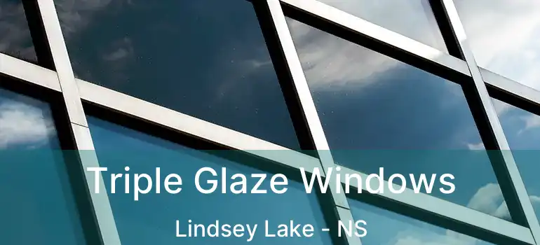  Triple Glaze Windows Lindsey Lake - NS