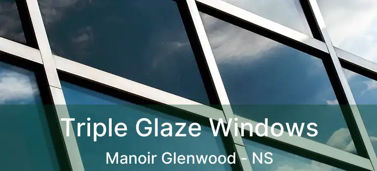  Triple Glaze Windows Manoir Glenwood - NS