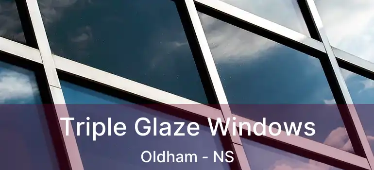  Triple Glaze Windows Oldham - NS