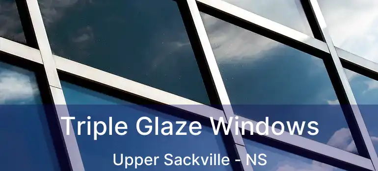  Triple Glaze Windows Upper Sackville - NS