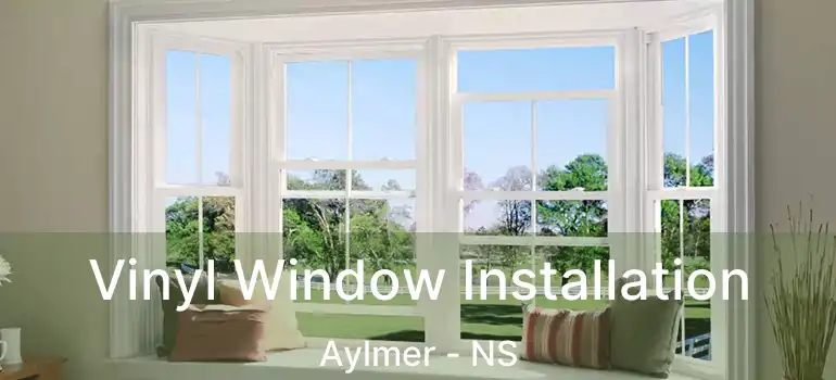  Vinyl Window Installation Aylmer - NS