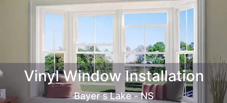  Vinyl Window Installation Bayer s Lake - NS