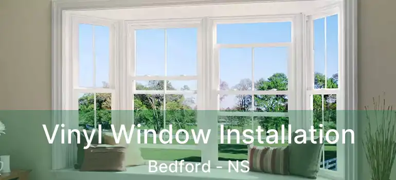  Vinyl Window Installation Bedford - NS