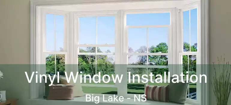  Vinyl Window Installation Big Lake - NS