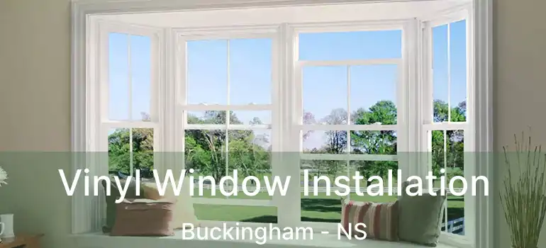  Vinyl Window Installation Buckingham - NS