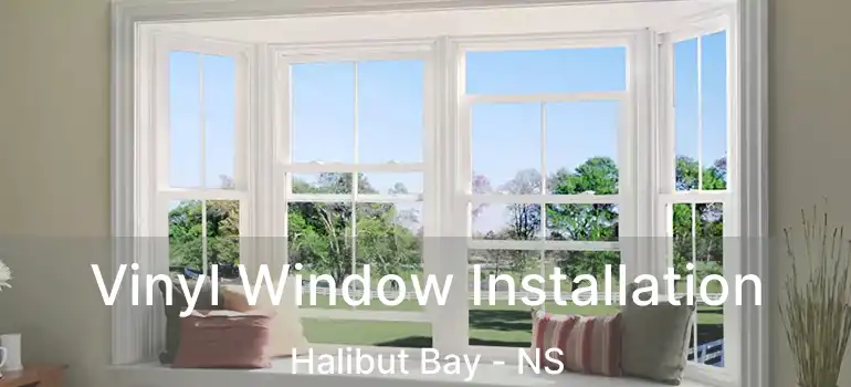  Vinyl Window Installation Halibut Bay - NS