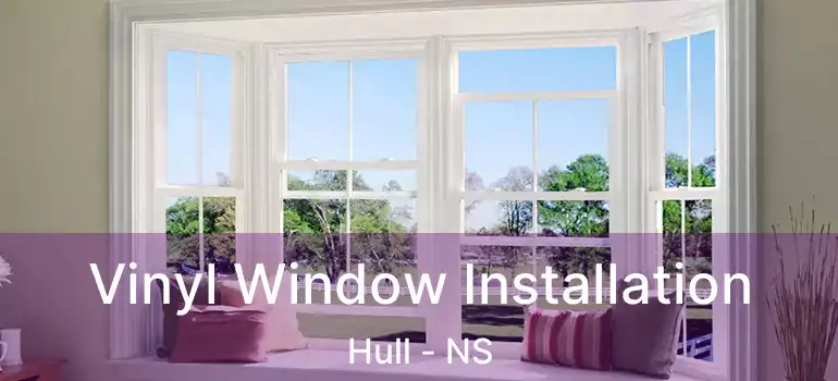  Vinyl Window Installation Hull - NS