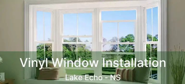  Vinyl Window Installation Lake Echo - NS