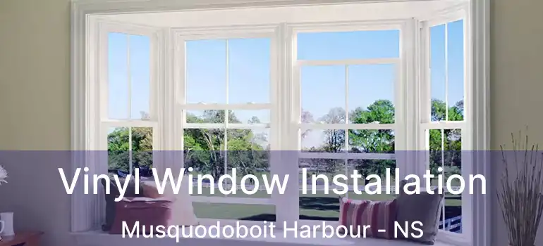  Vinyl Window Installation Musquodoboit Harbour - NS