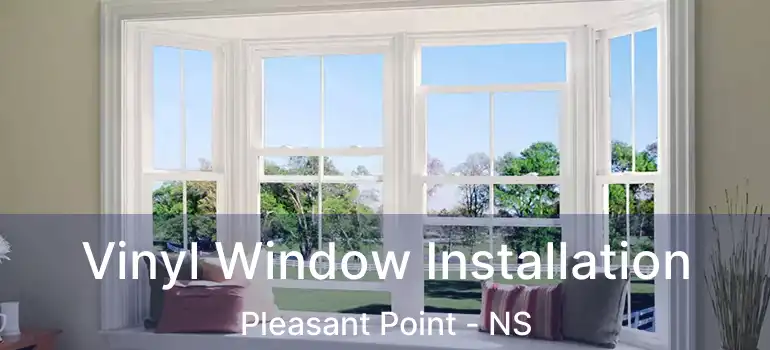  Vinyl Window Installation Pleasant Point - NS